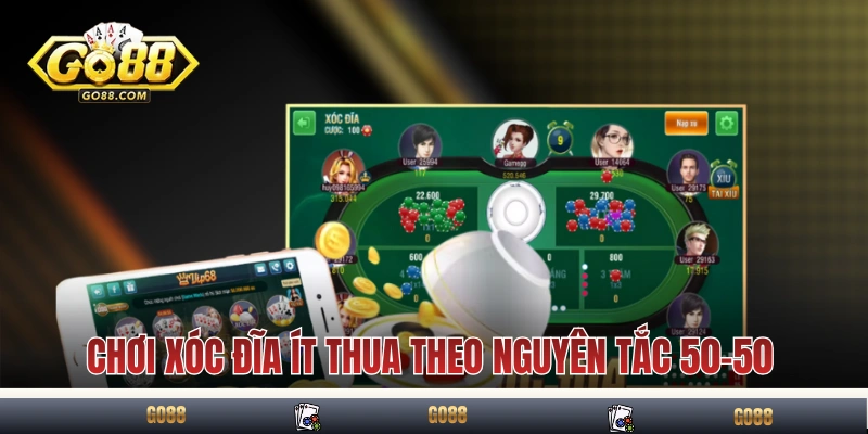 Chơi xóc đĩa ít thua theo nguyên tắc 50-50
