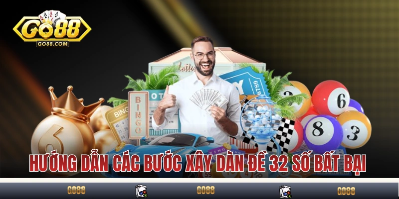 Hướng Dẫn Xây Dàn Đề 32 Số Chuẩn Xác Sao Cho Dễ Nổ Mỗi Ngày 4 Hướng dẫn các bước xây dàn đề 32 số bất bại
