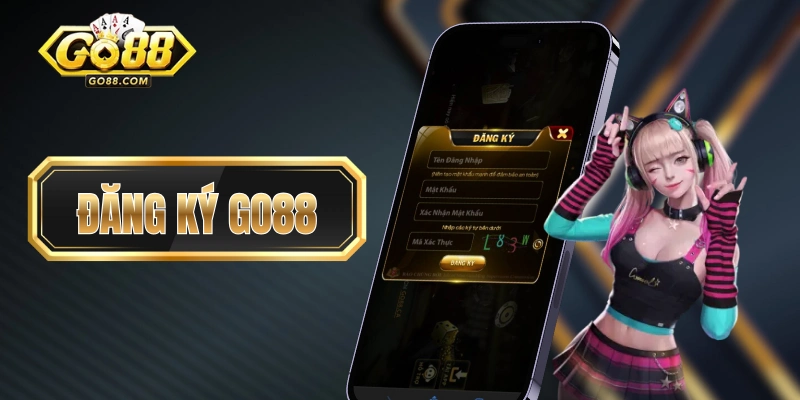 Đăng Ký GO88 - Hướng Dẫn Trở Thành Hội Viên Trong 1 Phút