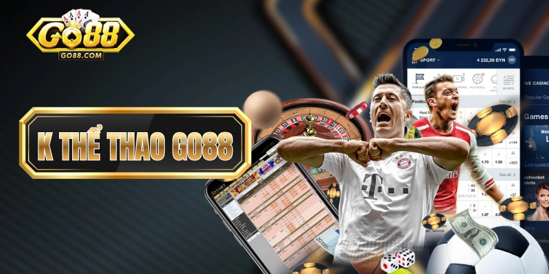 K Thể Thao GO88 Với Mức Hoàn Trả Hấp Dẫn Lên Đến Tối Đa 2%