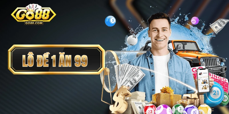 Lô Đề 1 Ăn 99 GO88: Đổi Đời Với Con Số May Mắn Mỗi Ngày