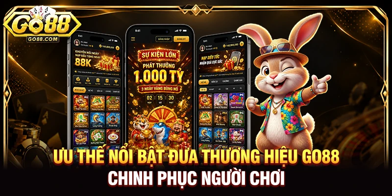 Ưu thế nổi bật đưa thương hiệu Go88 chinh phục người chơi 